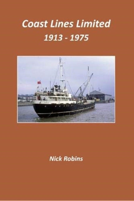 Book cover of: Coast Lines Limited 1913 - 1975. By: Nick Robins