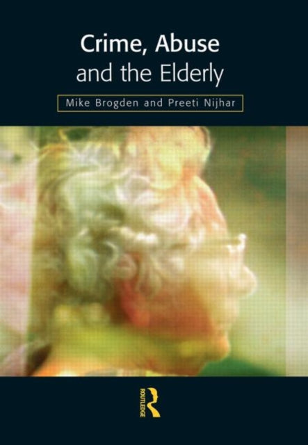 Book cover of: Crime, Abuse and the Elderly