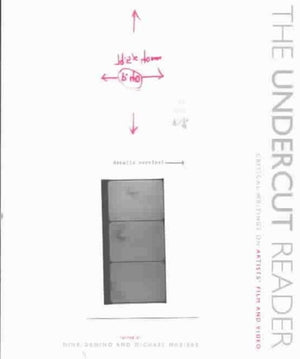 Undercut Reader – Critical Writings on Artists` Film and Video