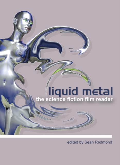 Book cover of: Liquid Metal – The Science Fiction Film Reader. By: Sean Redmond