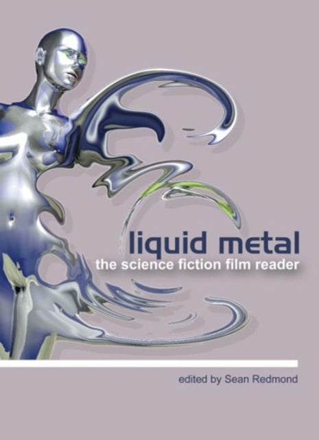 Book cover of: Liquid Metal – The Science Fiction Film Reader. By: Sean Redmond
