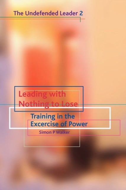Book cover of: Leading with Nothing to Lose. By: Simon P Walker