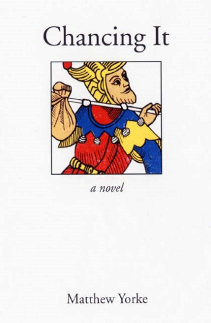 Book cover of: Chancing It. By: Matthew Yorke