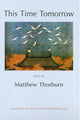 Book cover of: This Time Tomorrow. By: Matthew Thorburn