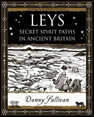 Leys, Secret Spirit Paths in Ancient Britain