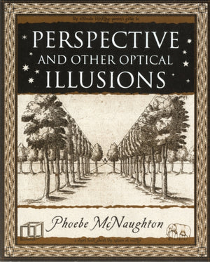 Perspective, and Other Optical Illusions