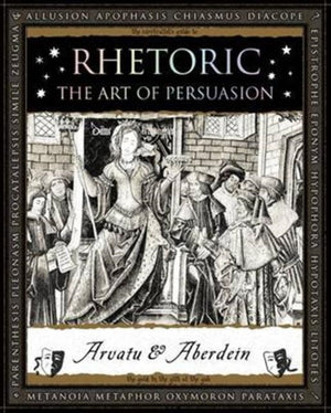 Rhetoric, The Art of Persuasion