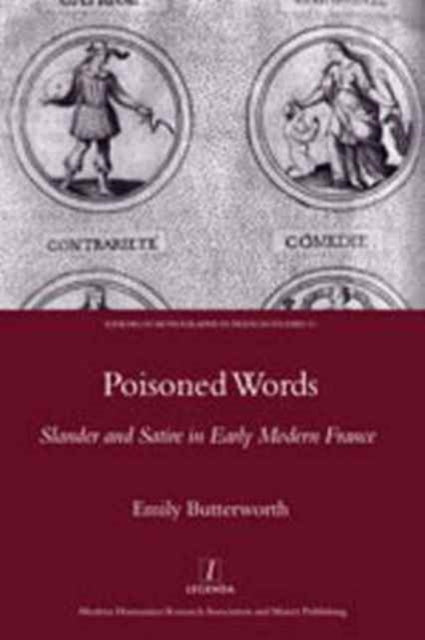 Poisoned Words: Slander and Satire in Early Modern France