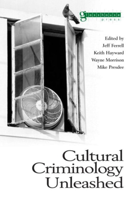 Book cover of: Cultural Criminology Unleashed. By: Ferrell et al