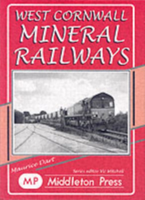 Book cover of: West Cornwall Mineral Railways. By: Maurice Dart