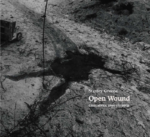 Stanley Greene: Open Wound