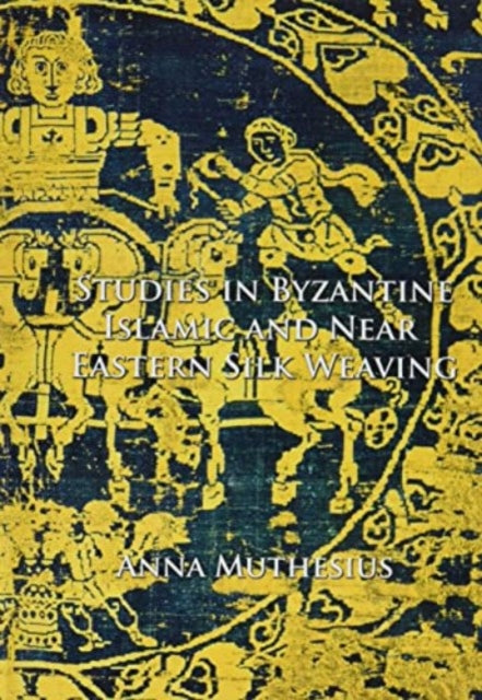 Book cover of: Studies in Byzantine, Islamic and Near Eastern Silk Weaving. By: Anna Muthesius