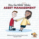 Book cover of: How the World REALLY Works: Asset Management. By: Guy Fox History Project Staff