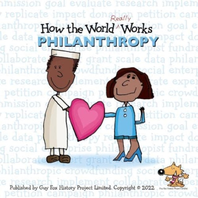 Book cover of: How the World REALLY Works: Philanthropy. By: Guy Fox History Project Staff