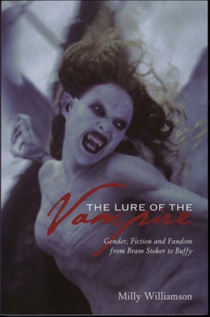 Lure of the Vampire – Gender, Fiction and Fandom from Bram Stoker to Buffy