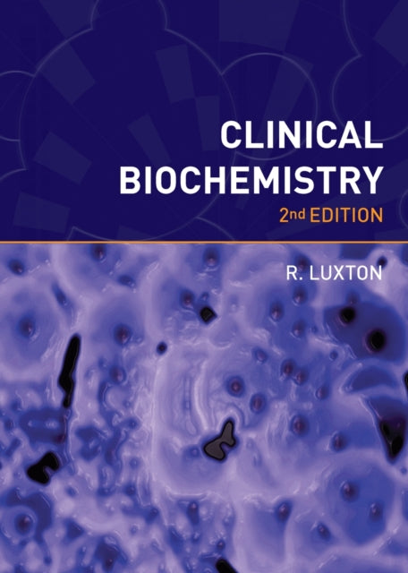 Book cover of: Clinical Biochemistry, second edition. By: R. Luxton