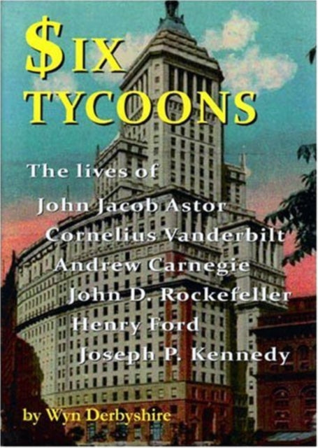 Book cover of: Six Tycoons. By: Wyn Derbyshire
