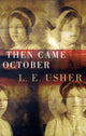 Book cover of: Then Came October. By: L. E. Usher
