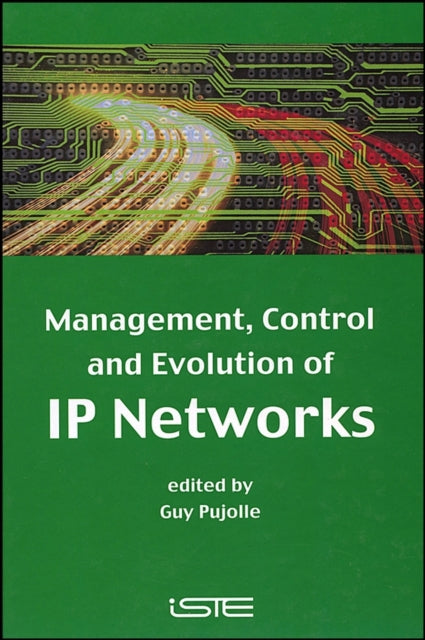 Book cover of: Management, Control and Evolution of IP Networks. By: Guy Pujolle