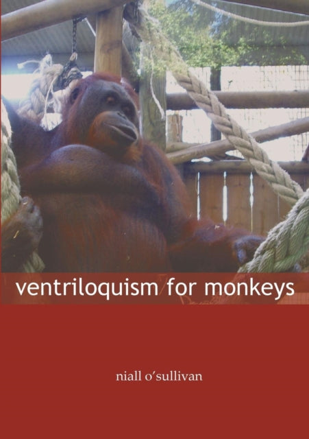 Book cover of: Ventriloquism for Monkeys. By: Niall O'Sullivan