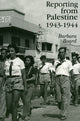 Book cover of: Reporting from Palestine 1943-44. By: Barbara Board