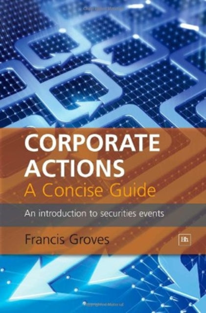 Book cover of: Corporate Actions - A Concise Guide. By: Francis Groves