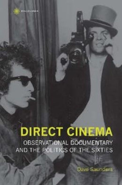 Book cover of: Direct Cinema – Observational Documentary and the Politics of the Sixties. By: Dave Saunders