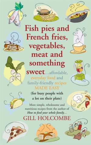 Fish Pies and French Fries, Vegetables, Meat and Something Sweet ...
