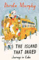 Book cover of: Island that Dared. By: Dervla Murphy