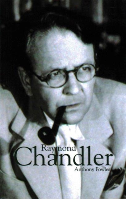 Book cover of: Raymond Chandler. By: Anthony Fowles