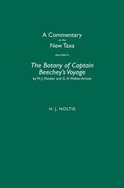 Book cover of: Commentary on the New Taxa Described in The Botany of Captain Beechey's Voyage by W.J. Hooker and G.A. Walker-Arnott. By: Henry J. Noltie