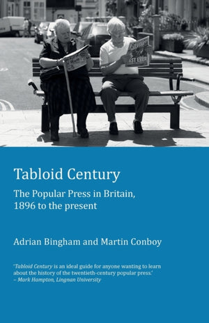 Tabloid Century, The Popular Press in Britain, 1896 to the present
