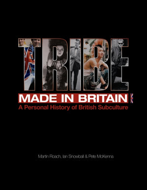 Tribe - A Personal History of British Subculture