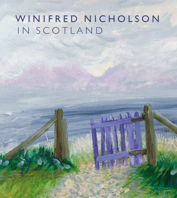 Book cover of: Winifred Nicholson in Scotland. By: Alice Dewey