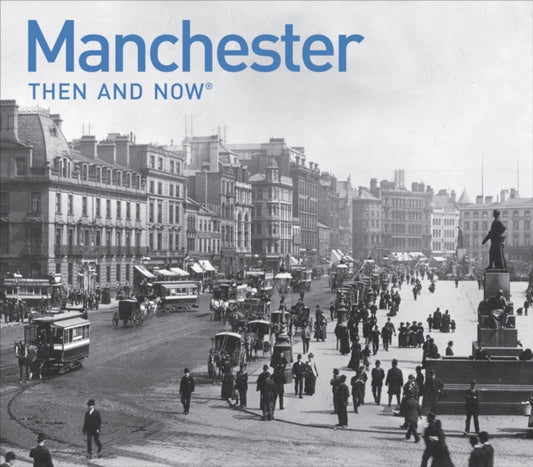 Book cover of: Manchester Then and Now