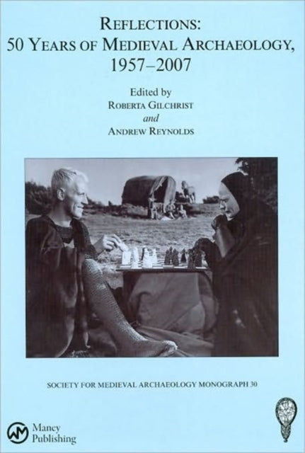 Book cover of: Reflections: 50 Years of Medieval Archaeology, 1957-2007: No. 30. By: Roberta Gilchrist