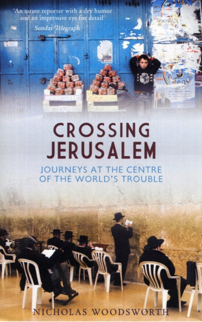 Book cover of: Crossing Jerusalem - Journeys at the Centre of the  World's Trouble