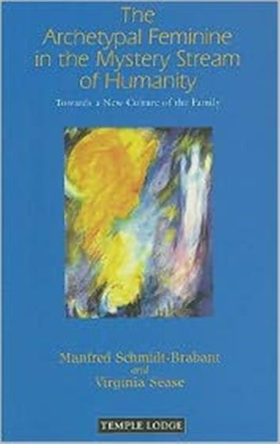 The Archetypal Feminine in the Mystery Stream of Humanity