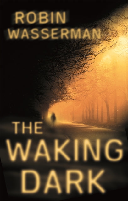 Book cover of: Waking Dark. By: Robin Wasserman