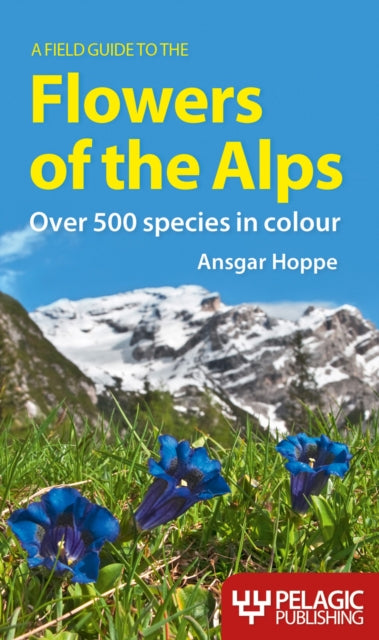 Book cover of: Field Guide to the Flowers of the Alps. By: Ansgar Hoppe