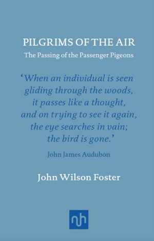 Pilgrims of the Air: The Passing of the Passenger Pigeons