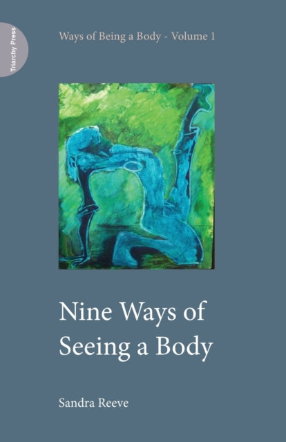 Book cover of: Nine Ways of Seeing a Body