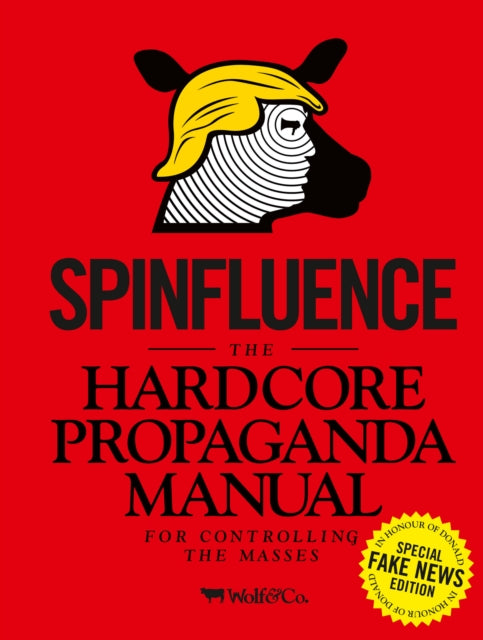 Book cover of: Spinfluence. The Hardcore Propaganda Manual for Controlling the Masses. By: Nicholas McFarlane