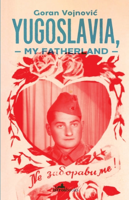 Book cover of: Yugoslavia, My Fatherland. By: Goran Vojnovic