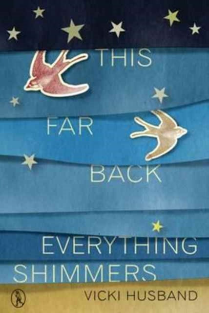 Book cover of: This Far Back Everything Shimmers. By: Vicki HUSBAND
