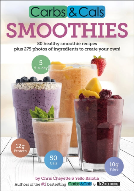 Carbs & Cals Smoothies, 80 Healthy Smoothie Recipes & 275 Photos of Ingredients to Create Your Own!