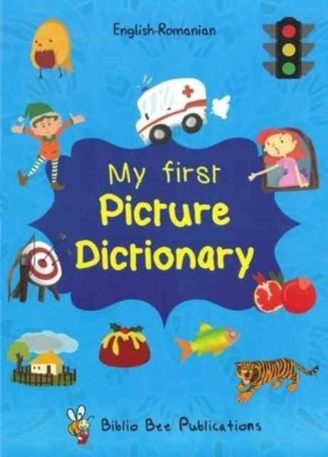 Book cover of: My First Picture Dictionary: English-Romanian with Over 1000 Words. By: Watson, Maria, Popa, Loredana