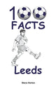 Book cover of: 100 Facts - Leeds