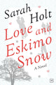 Book cover of: Love and Eskimo Snow. By: Sarah Holt