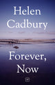 Book cover of: Forever, Now. By: Helen Cadbury